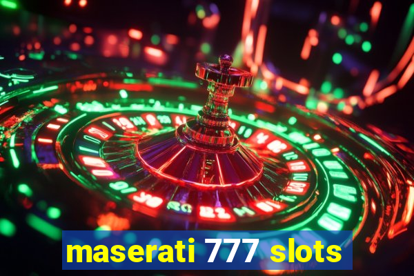 maserati 777 slots